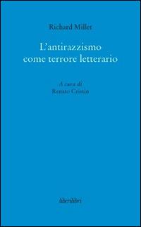 L'antirazzismo come terrore letterario - Richard Millet - Libro Liberilibri 2016, Oche del Campidoglio | Libraccio.it