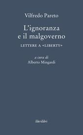 L' ignoranza e il malgoverno. Lettere a «Liberty»