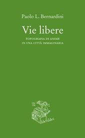 Vie libere. Topografia di anime in una città immaginaria