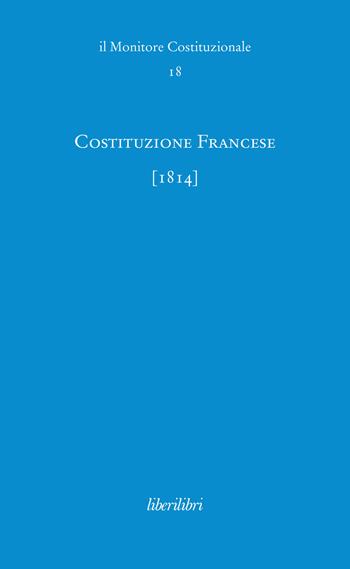Costituzione francese (1814)  - Libro Liberilibri 2018, Il monitore costituzionale | Libraccio.it