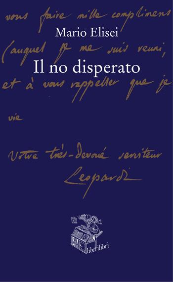 Il no disperato - Mario Elisei - Libro Liberilibri 2018, Altrove | Libraccio.it