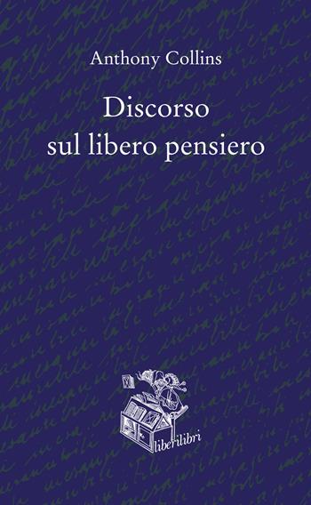 Discorso sul libero pensiero - Anthony Collins - Libro Liberilibri 2019, Oche del Campidoglio | Libraccio.it