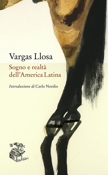 Sogno e realtà dell'America Latina - Mario Vargas Llosa - Libro Liberilibri 2020, Oche del Campidoglio | Libraccio.it