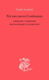 Per una nuova Costituente. Liberare i territori. Rivitalizzare le comunità