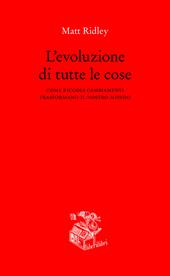 L' evoluzione di tutte le cose. Come piccoli cambiamenti trasformano il nostro mondo