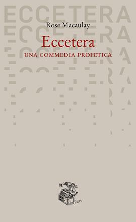 Eccetera. Una commedia profetica - Rose Macaulay - Libro Liberilibri 2020, Narrativa | Libraccio.it