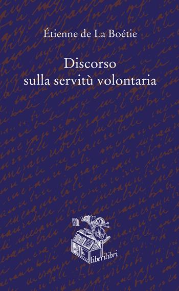 Discorso sulla servitù volontaria - Etienne de La Boëtie - Libro Liberilibri 2021, Oche del Campidoglio | Libraccio.it