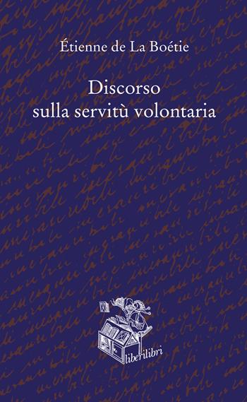 Discorso sulla servitù volontaria - Etienne de La Boëtie - Libro Liberilibri 2021, Oche del Campidoglio | Libraccio.it
