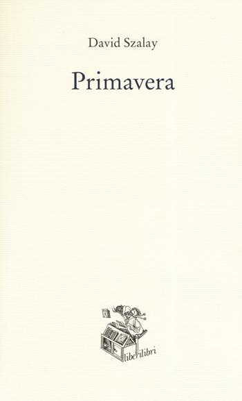 Primavera - David Szalay - Libro Liberilibri 2021, Narrativa | Libraccio.it