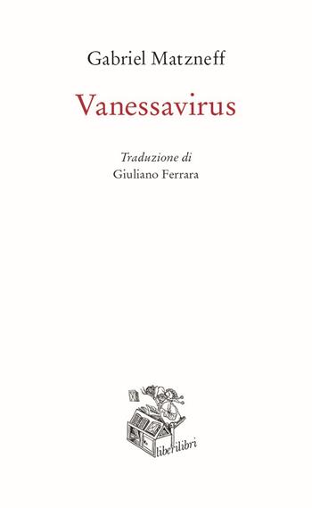 Vanessavirus - Gabriel Matzneff - Libro Liberilibri 2021, Narrativa | Libraccio.it