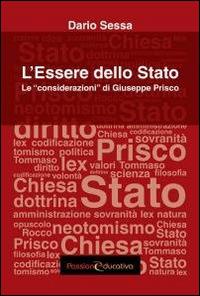 L'essere dello stato. Le «considerazioni» di Giuseppe Prisco - Dario Sessa - Libro Passione Educativa 2015 | Libraccio.it