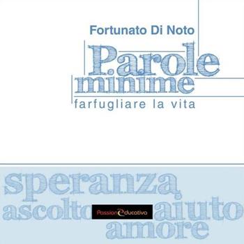 Parole minime. Farfugliare la vita - Fortunato Di Noto - Libro Passione Educativa 2016 | Libraccio.it