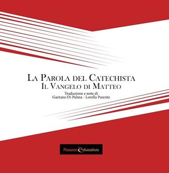 La parola del catechista. Il Vangelo di Matteo  - Libro Passione Educativa 2016 | Libraccio.it