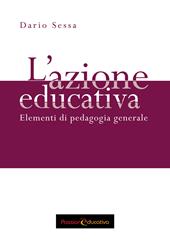 L'azione educativa. Elementi di pedagogia generale