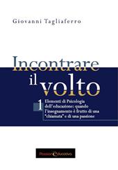 Incontrare il volto. Elementi di psicologia dell'educazione. Ediz. per la scuola. Vol. 1