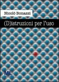 (D)istruzioni per l'uso - Nicolò Bonazzi - Libro Mazzanti Libri 2013, Giallo & nero | Libraccio.it