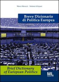 Breve dizionario di politica europea. Ediz. italiana e inglese - Marco Marazzi, Stefania Schipani - Libro Mazzanti Libri 2014, Ri fare l'Europa | Libraccio.it