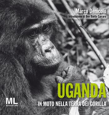 Uganda. In moto nella terra dei gorilla. Ediz. illustrata - Marco Denicolò - Libro Mazzanti Libri 2015 | Libraccio.it