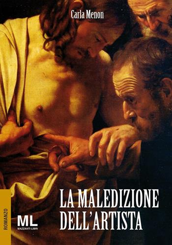 La maledizione dell'artista - Carla Menon - Libro Mazzanti Libri 2016 | Libraccio.it