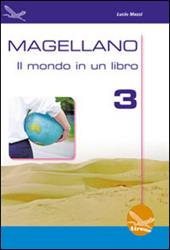 Magellano. Il mondo in un libro. Vol. 3