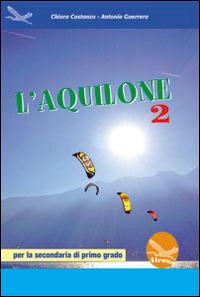 L' aquilone. Vol. 2 - Chiara Costanzo, Antonio Guerrera - Libro Airone 2014 | Libraccio.it
