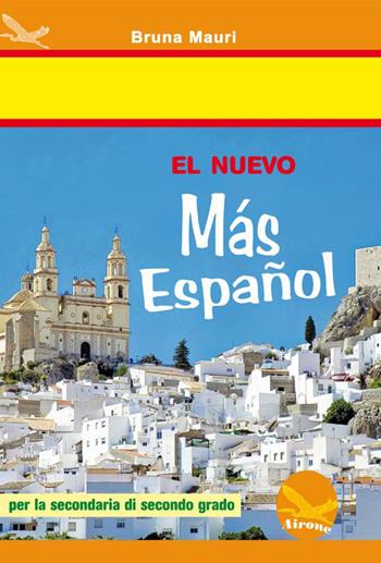 Nuevo más español. Con CD Audio. Per le Scuole superiori (El) - Bruna Mauri - Libro Airone 2015 | Libraccio.it