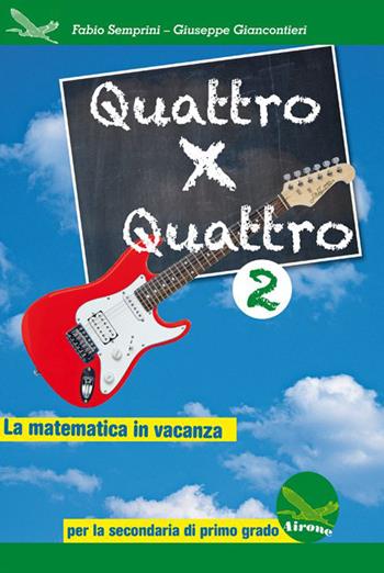 Quattro x quattro 2. Per la Scuola media - Fabio Semprini, Giuseppe Giancontieri - Libro Airone 2015 | Libraccio.it