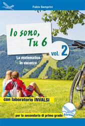 Io sono, tu 6. La matematica in vacanza. Con laboratorio INVALSI. Ediz. per la scuola. Vol. 2