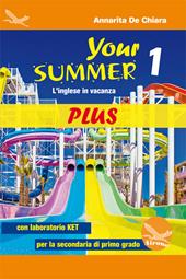 Your Summer Plus. L'inglese in vacanza. Con laboratorio KET. Per la Scuola media. Ediz. per la scuola. Con CD-Audio. Vol. 1