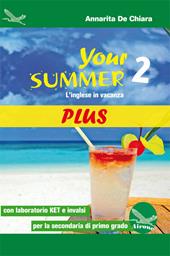 Your summer Plus. L'inglese in vacanza. Con laboratorio KET. Ediz. per la scuola. Con CD-Audio. Vol. 2
