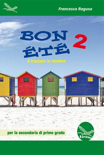 Bon été. Il francese in vacanza. Ediz. italiana e francese. Per la Scuola media. Con CD-Audio. Vol. 2 - Francesca Ragusa - Libro Airone 2017 | Libraccio.it