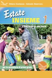 Estate insieme. L'italiano in vacanza. Ediz. per la scuola. Vol. 1