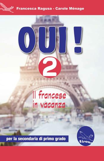 Oui! Il francese in vacanza. Per la Scuola media. Ediz. per la scuola. Con CD-Audio. Vol. 2 - Francesca Ragusa, Carole Ménage - Libro Airone 2020 | Libraccio.it