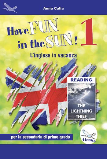 Have fun in the sun! L'inglese in vacanza. Per la Scuola media. Ediz. per la scuola. Con CD-Audio. Vol. 1 - Anna Calia - Libro Airone 2020 | Libraccio.it