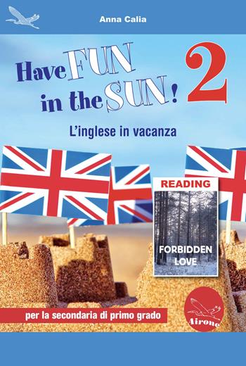 Have fun in the sun! L'inglese in vacanza. Ediz. per la scuola. Con CD-Audio. Vol. 2 - Anna Calia - Libro Airone 2020 | Libraccio.it