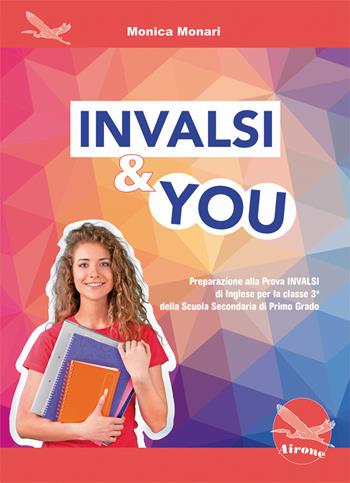 Invalsi & You. Preparazione alla Prova INVALSI di Inglese per la classe 3»ª della scuola secondaria di primo grado. Con CD-Audio - Monica Monari - Libro Airone 2021 | Libraccio.it