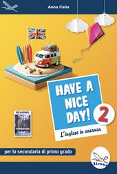 Have a nice day! L'inglese in vacanza. Ediz. per la scuola. Vol. 2