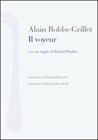 Il voyeur - Alain Robbe-Grillet - Libro Nonostante 2013, Scrittura bianca | Libraccio.it