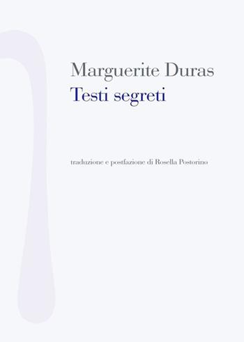Testi segreti - Marguerite Duras - Libro Nonostante 2015, Scrittura bianca | Libraccio.it