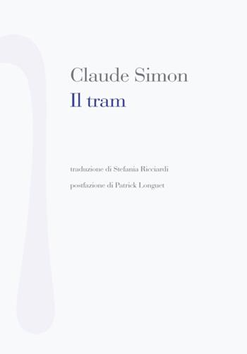 Il tram - Claude Simon - Libro Nonostante 2015, Scrittura bianca | Libraccio.it