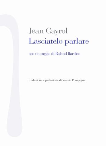 Lasciatelo parlare - Jean Cayrol - Libro Nonostante 2015, Scrittura bianca | Libraccio.it