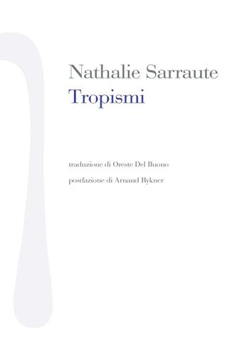 Tropismi - Nathalie Sarraute - Libro Nonostante 2016, Scrittura bianca | Libraccio.it
