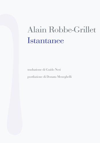 Istantanee - Alain Robbe-Grillet - Libro Nonostante 2017, Scrittura bianca | Libraccio.it