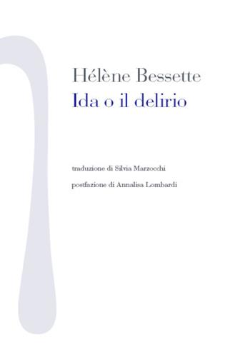 Ida o il delirio - Hélène Bessette - Libro Nonostante 2017, Scrittura bianca | Libraccio.it