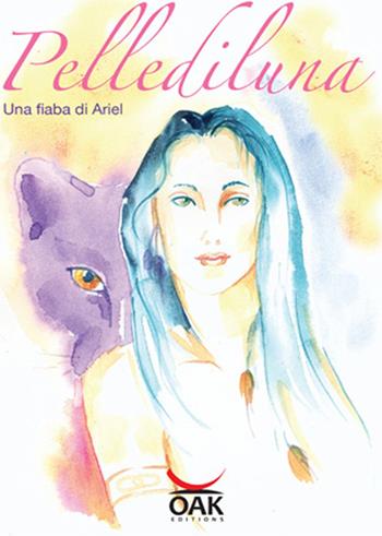 Pellediluna. Una fiaba di Ariel. Ediz. illustrata - Ariel - Libro OAK Editions 2012 | Libraccio.it