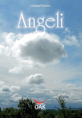Angeli - Liliana Fantini - Libro OAK Edizioni 2012, Benessere e crescita personale | Libraccio.it