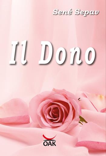 Il dono - Sené Sepav - Libro OAK Edizioni 2016 | Libraccio.it