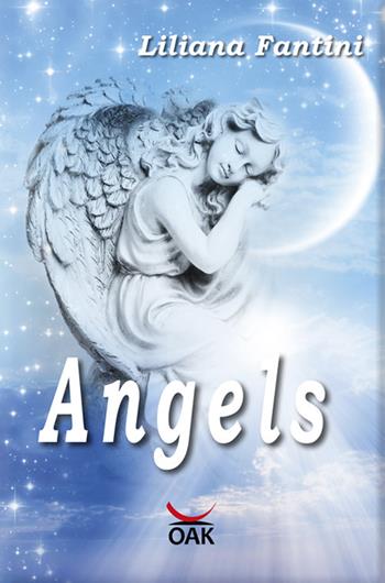 Angels - Liliana Fantini - Libro OAK Edizioni 2017 | Libraccio.it