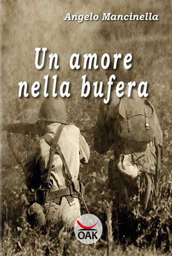 Un amore nella bufera. Ediz. a caratteri grandi - Angelo Mancinella - Libro OAK Editions 2017 | Libraccio.it