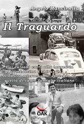 Il traguardo. Dai calzoni corti alla laurea in Medicina e chirurgia. Il nostro microcosmo, specchio di quello di tante famiglie italiane. Ediz. a caratteri grandi